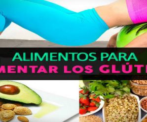 Conoce los Mejores Alimentos para Aumentar Glúteos